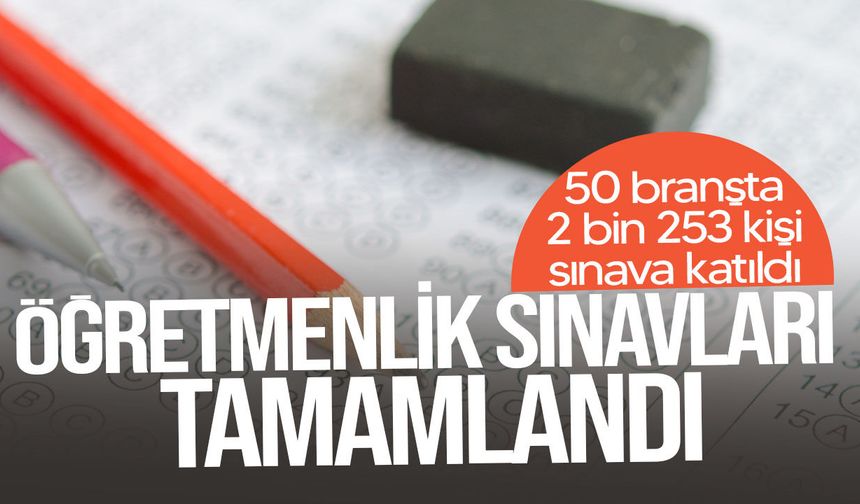 Öğretmenlik sınavları tamamlandı: 2 bin 253 aday 50 branşta yarıştı