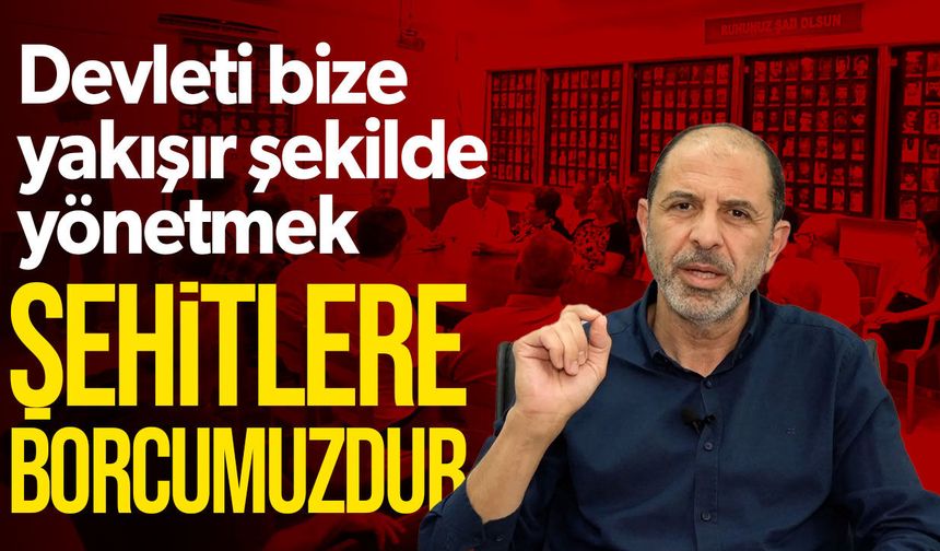 Özersay: Devleti bize yakışır şekilde yönetmek şehitlerimize borcumuzdur