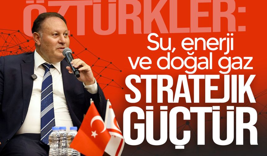 Öztürkler: “Güçlü Türkiye Cumhuriyeti, güçlü KKTC demektir"