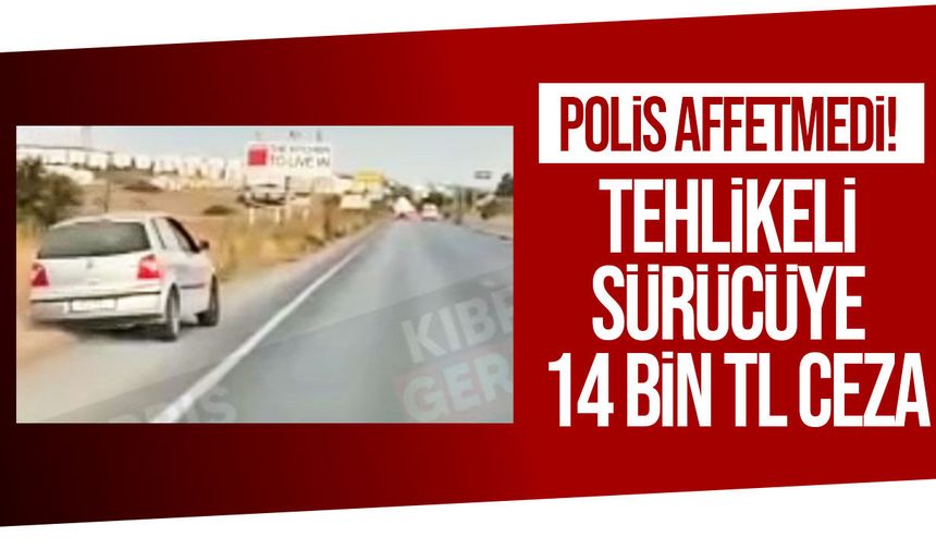 Trafikte tehlikeli sürüş pahalıya patladı