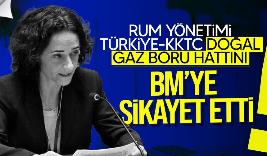 Rum Yönetimi Türkiye-KKTC doğal gaz boru hattını BM’ye taşıdı