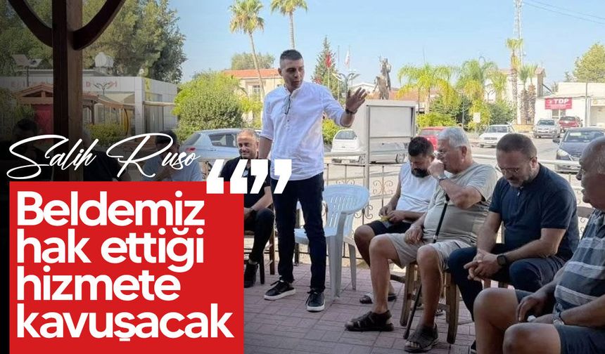 Salih Ruso: Geçitkale-Serdarlı hak ettiği hizmete kavuşacak