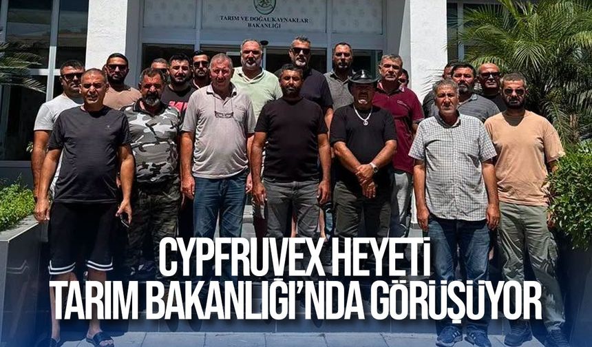 Son Dakika: Cypfruvex heyeti Tarım Bakanlığı’nda görüşüyor, açıklama bekleniyor