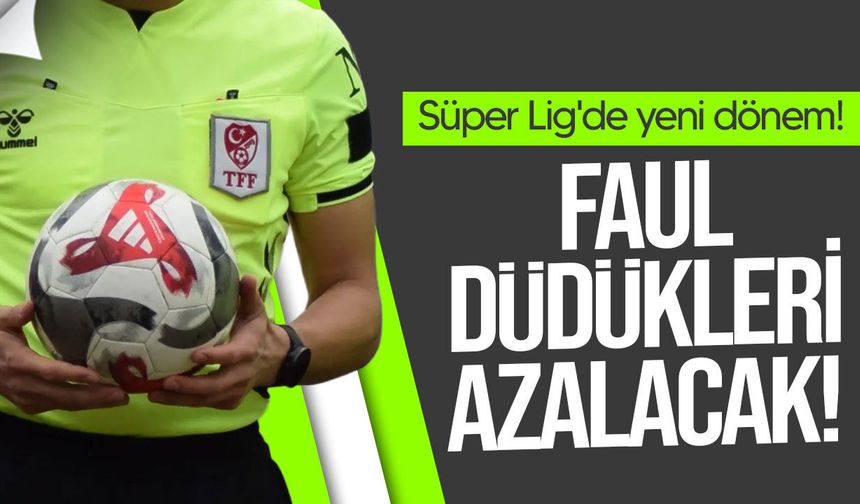 Süper Lig'de yeni faul dönemi: Hakemlere "oyunu durdurmayın" talimatı