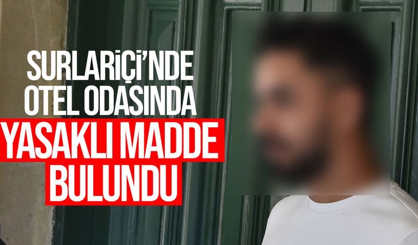 Surlariçi’nde otel odasında yasaklı madde bulundu