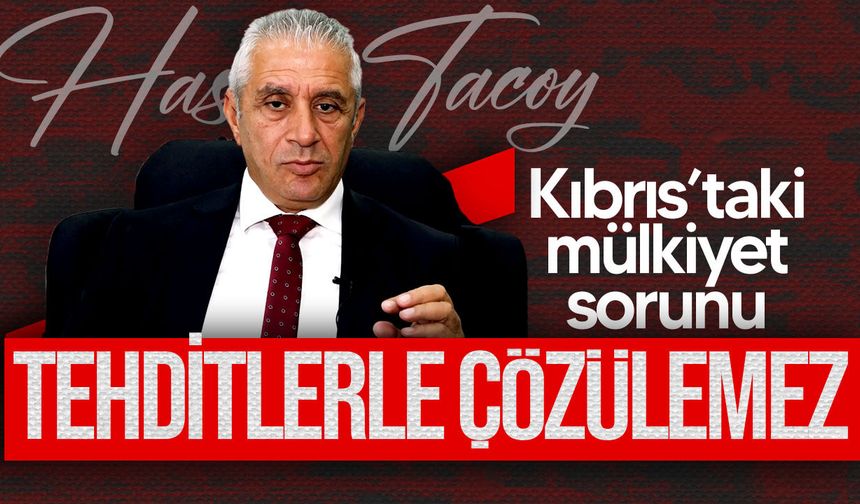 Taçoy’dan Rum Yönetimi’ne mülkiyet çağrısı: "Tehditlerle çözülemez"