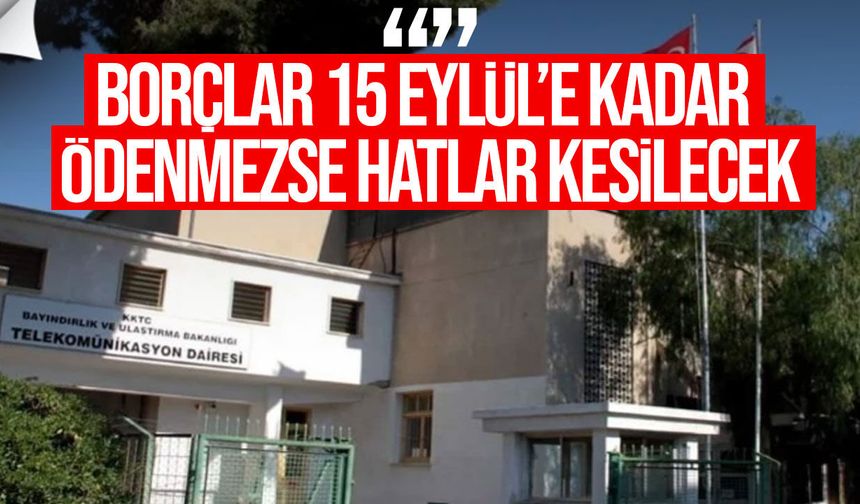 Telekomünikasyon Dairesi’nden abonelere uyarı: Son gün 15 Eylül