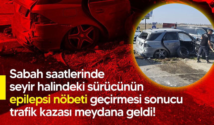 Trafikte epilepsi nöbeti geçirdi, ortalık savaş alanına döndü