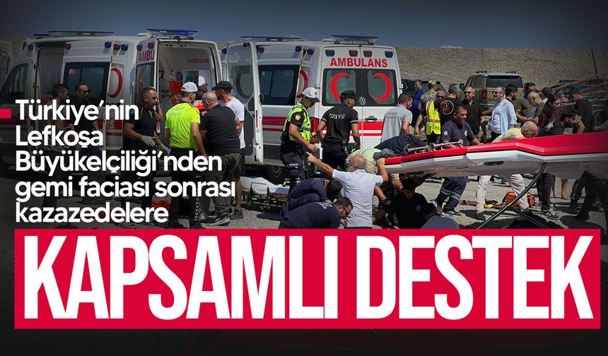 Türkiye’nin Lefkoşa Büyükelçiliği’nden gemi faciası sonrası kazazedelere kapsamlı destek