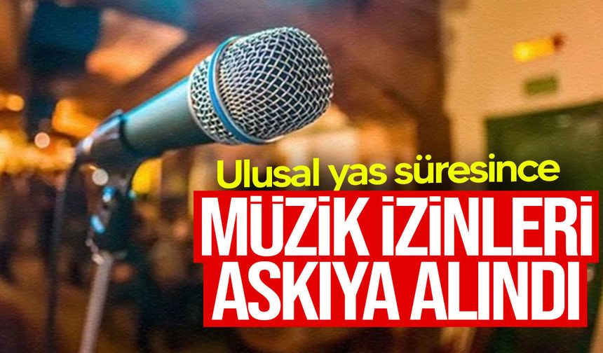 Ulusal yas süresince müzik yayınına yasak: İzinler askıya alındı