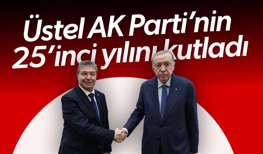 Üstel’den AK Parti’nin 25’inci yılı mesajı: Türkiye güçlendikçe KKTC de güçlenmektedir