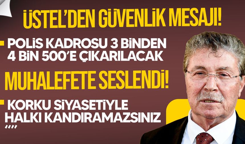 Üstel’den Güvenlik Mesajı: “Ülkemiz Güvendedir”