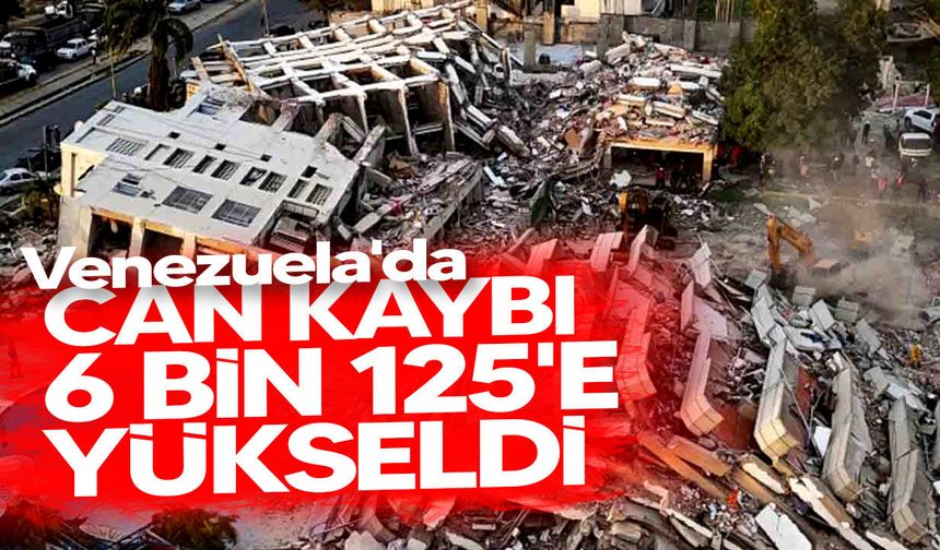 Venezuela'da deprem felaketi büyüyor: Can kaybı 6 bin 125'e yükseldi