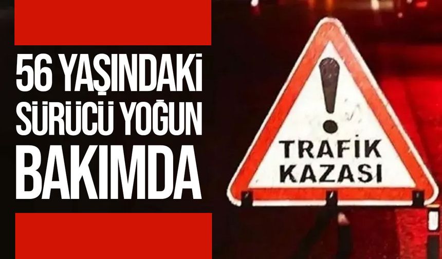 Yenierenköy’de trafik kazası: 56 yaşındaki sürücü yoğun bakımda