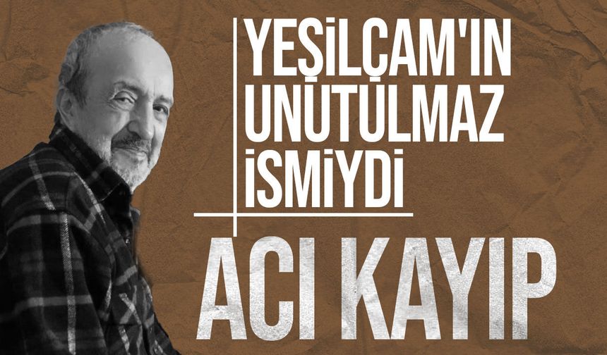 Yeşilçam'ın usta oyuncusu Can Kolukısa hayatını kaybetti