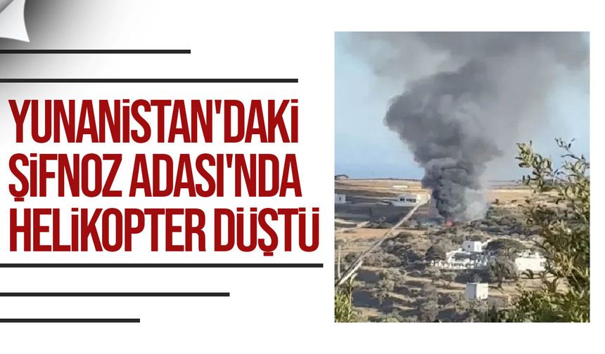 Yunanistan’da helikopter faciası