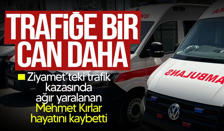 Ziyamet’teki trafik kazasından acı haber: Mehmet Kırlar hayatını kaybetti