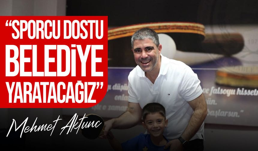 Aktunç’tan spor ve gençlik vaadi: “LTB bütçesi spora daha güçlü destek verecek”