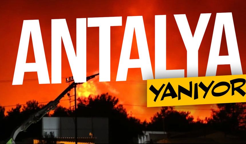 Antalya’da orman yangını büyüdü: Mahalleler tahliye edildi