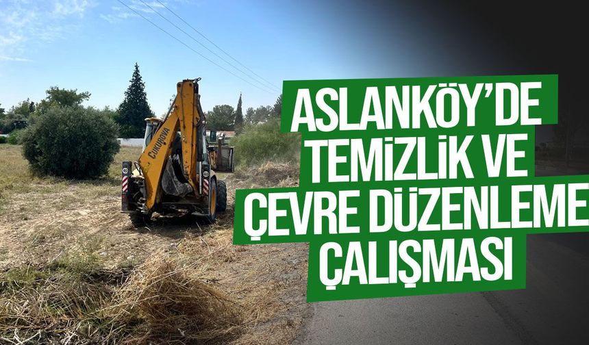 Aslanköy’de kapsamlı temizlik çalışması gerçekleştirildi