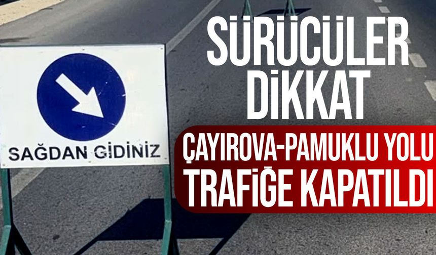 Çayırova-Pamuklu Anayolu 10 Kasım’a kadar trafiğe kapatıldı