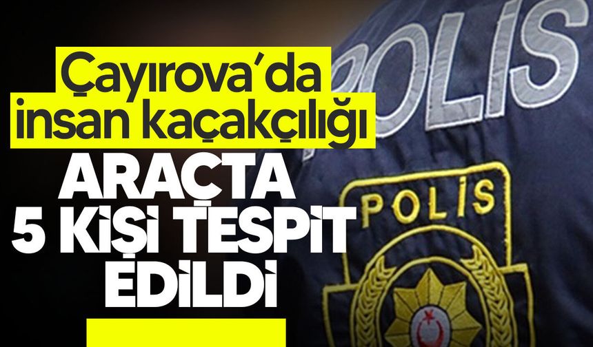 Çayırova’da insan kaçakçılığı operasyonu: 6 kişi tutuklandı