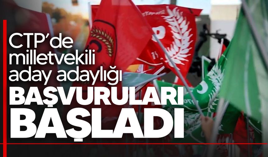 CTP’de milletvekilliği adaylık başvuruları için son gün 2 Ekim