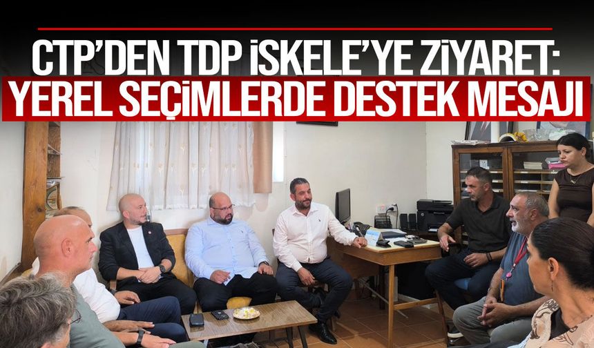 CTP’den TDP İskele’ye ziyaret: Yerel seçimlerde destek mesajı