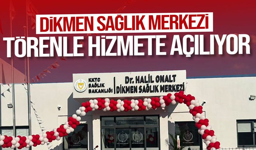 Dikmen Sağlık Merkezi törenle hizmete açılıyor