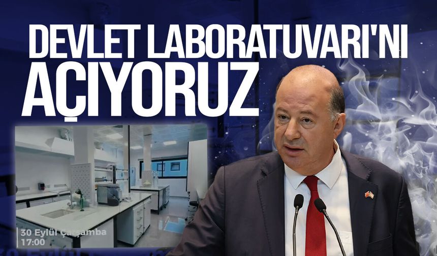 Dinçyürek: Yeni Devlet Laboratuvarı yarın açılıyor
