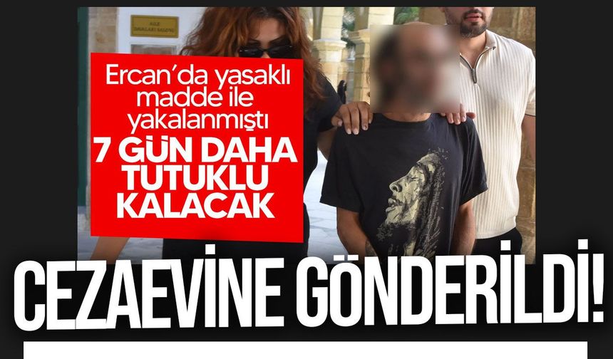 Ercan’da uyuşturucuyla yakalanan zanlı cezaevine gönderildi