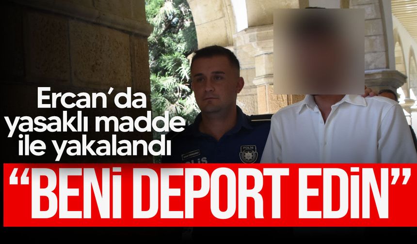 Ercan'da yasaklı madde ile yakalanan zanlı mahkemeye çıkarıldı!