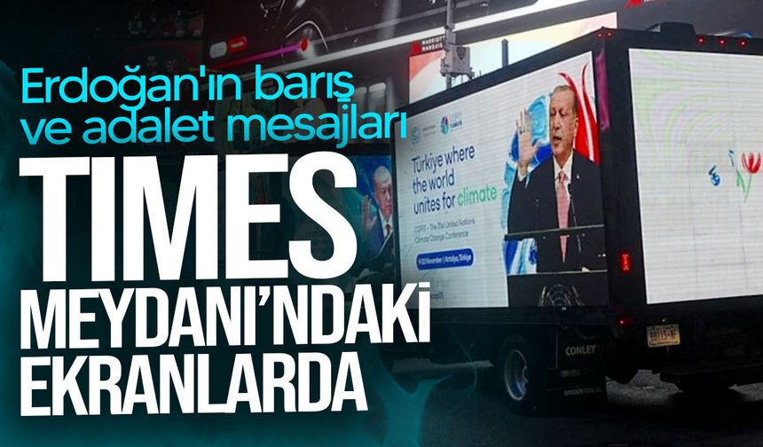 Erdoğan’ın barış ve adalet mesajları Times Meydanı’nda yayınlandı