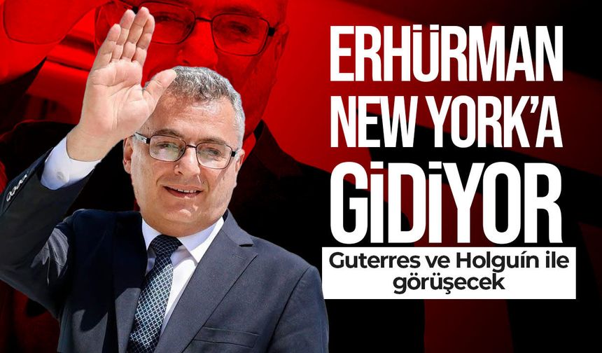 Erhürman bugün New York’a gidiyor: Guterres ve Holguín ile görüşecek
