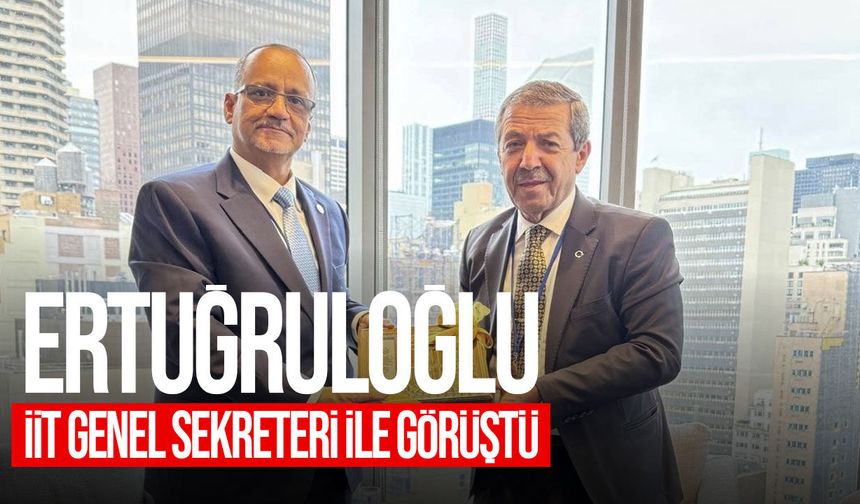 Ertuğruloğlu, İİT Genel Sekreteri Ahmed ile New York’ta görüştü