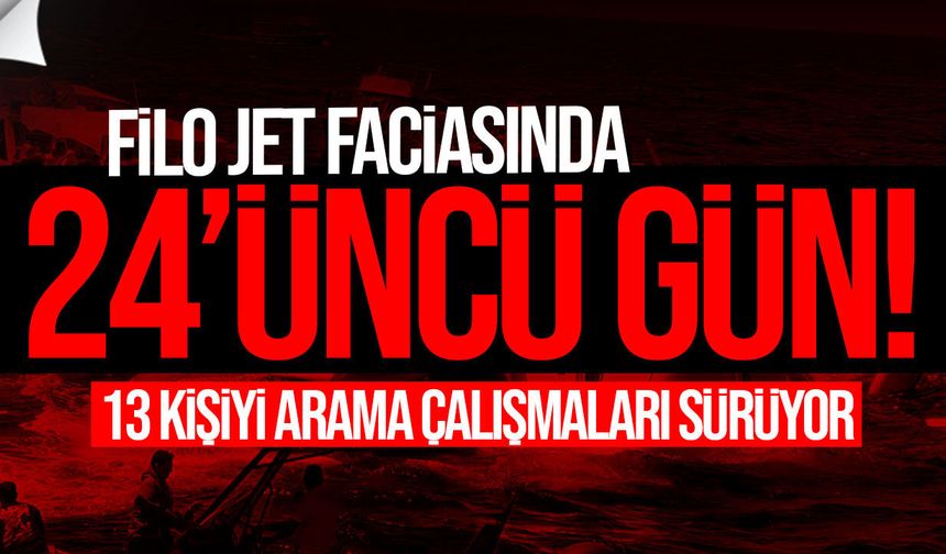 Filo Jet faciasında 24’üncü gün