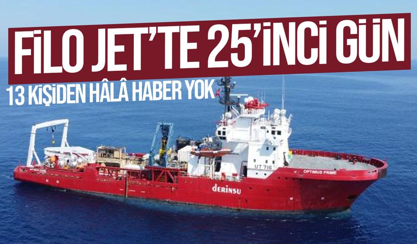 Filo Jet faciasında 25’inci gün: 13 kişiden hâlâ haber yok