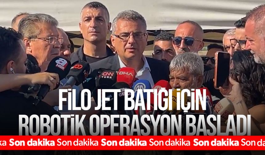 Filo Jet faciasında robotik çalışma başladı: 550 metredeki cisim inceleniyor