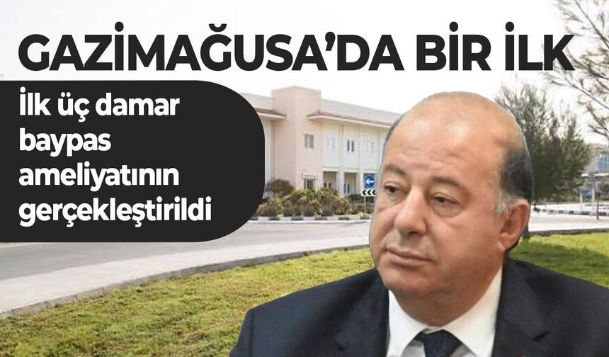Gazimağusa Devlet Hastanesi’nde ilk üç damar baypas ameliyatı gerçekleştirildi