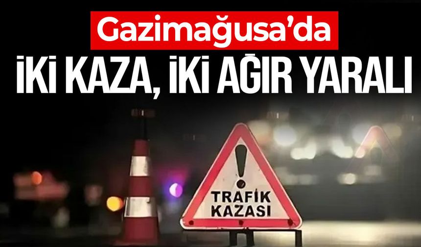 Gazimağusa’da saatler arayla iki trafik kazası