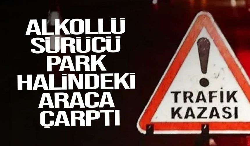 Girne’de alkollü sürücü park halindeki araca çarptı