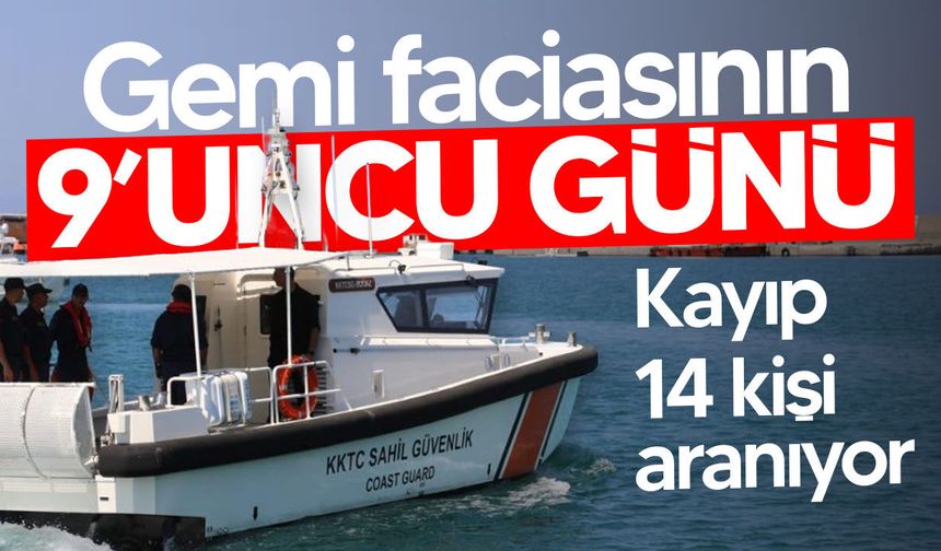 Girne’de gemi faciasında 9’uncu gün: Kayıp 14 kişi aranıyor
