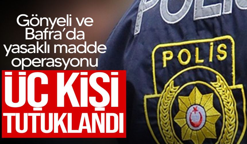 Gönyeli ve Bafra’da yasaklı madde operasyonu