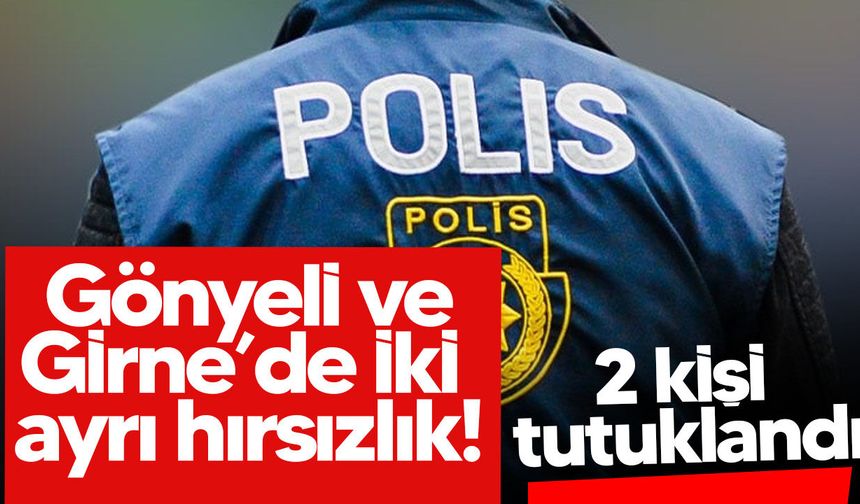 Gönyeli ve Girne’de iki ayrı hırsızlık olayı: 2 kişi tutuklandı