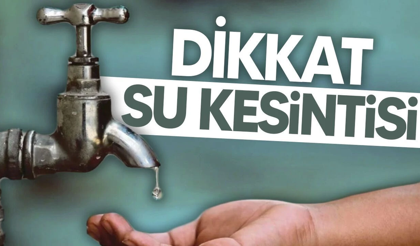 18-22 eylül arasında bazı bölgelerde su kesintisi uygulanacak