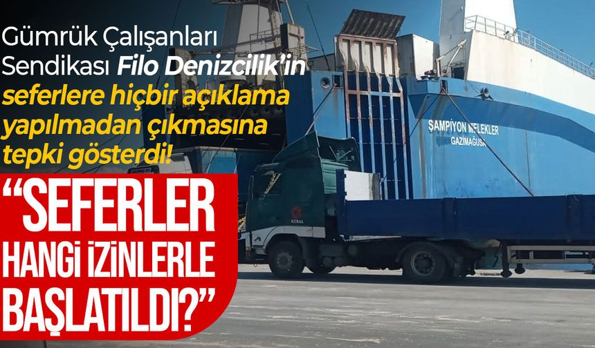 Gümrük Çalışanları Sendikası’ndan Filo Denizcilik tepkisi!