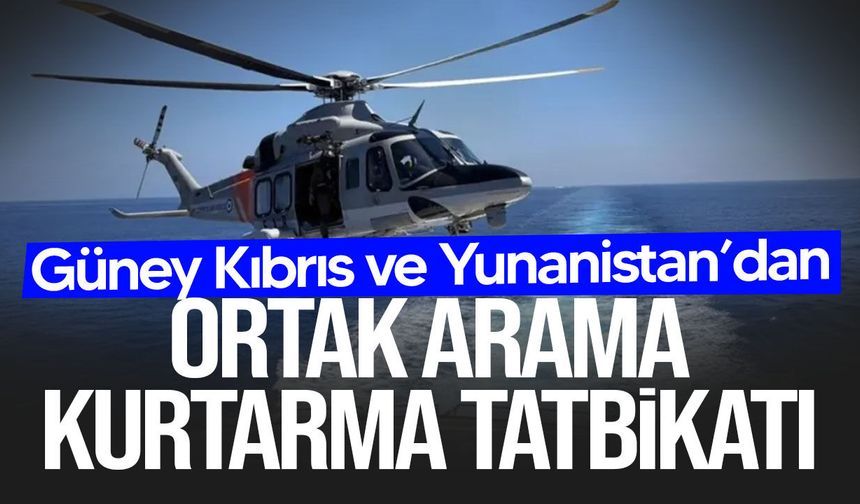 Güney Kıbrıs ve Yunanistan’dan ortak arama kurtarma tatbikatı