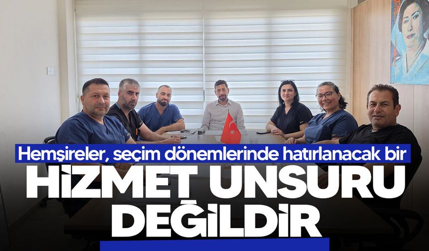 Hemşireler Birliği: Hemşirelerin emeği yalnızca seçim dönemlerinde hatırlanmamalı
