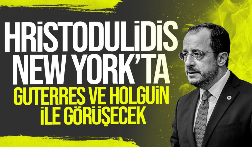Hristodulidis New York’ta Guterres ve Holguin ile görüşecek