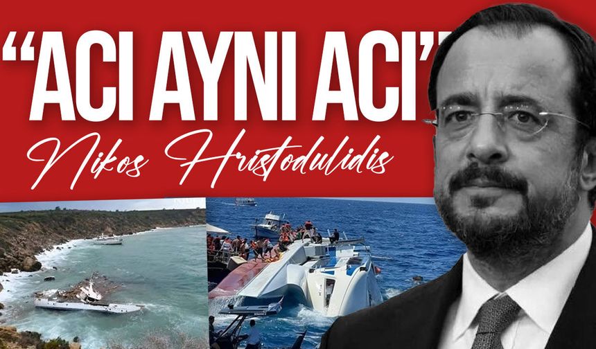 Hristodulidis’ten deniz kazaları için taziye mesajı: “Acı aynı acı”